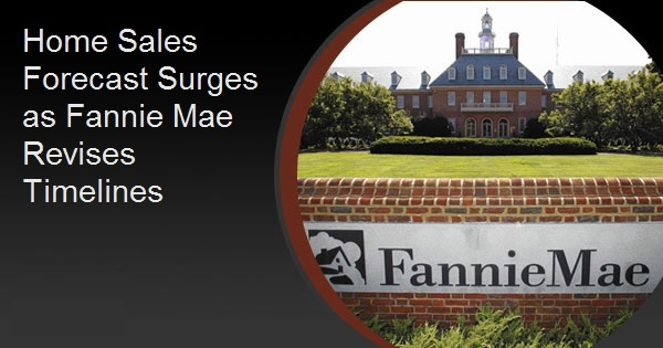 Home Sales Forecast Surges as Fannie Mae Revises Timelines