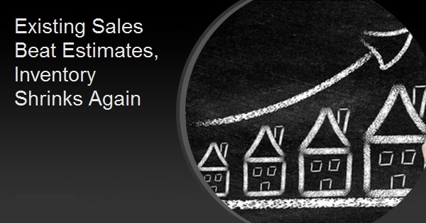 Existing Sales Beat Estimates, Inventory Shrinks Again