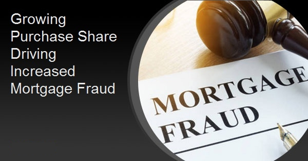 Growing Purchase Share Driving Increased Mortgage Fraud
