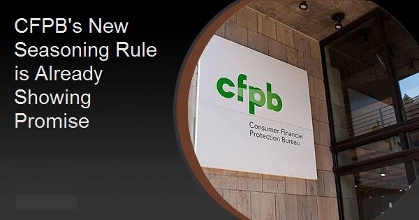 CFPB's New Seasoning Rule is Already Showing Promise