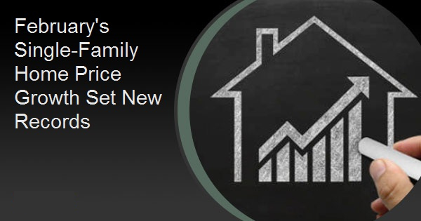 February's Single-Family Home Price Growth Set New Records