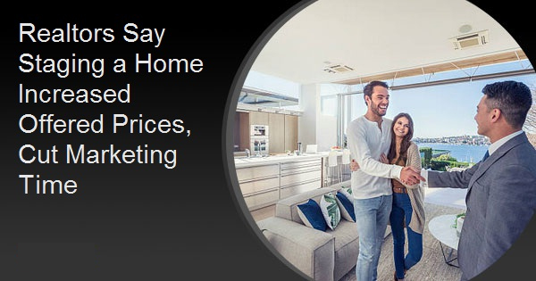 Realtors Say Staging a Home Increased Offered Prices, Cut Marketing Time