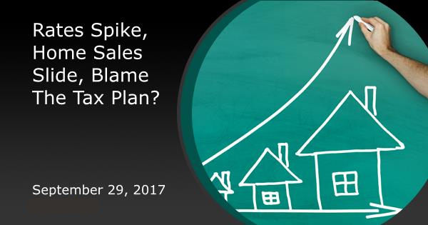 Rates Spike, Home Sales Slide, Blame The Tax Plan?