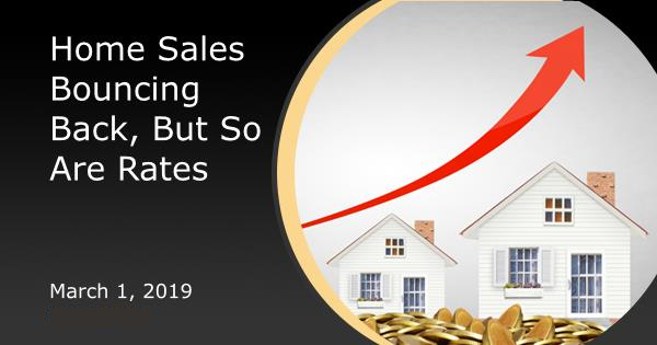 Home Sales Bouncing Back, But So Are Rates