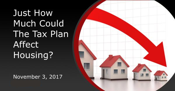 Just How Much Could The Tax Plan Affect Housing?