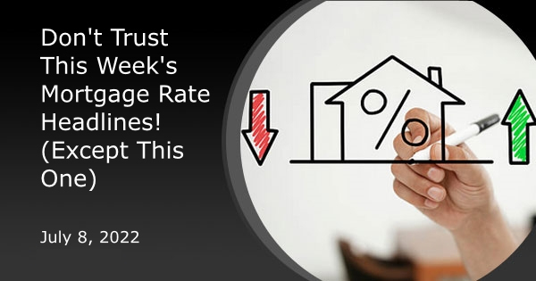 Don't Trust This Week's Mortgage Rate Headlines! (Except This One)