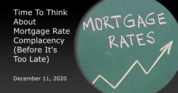 Time To Think About Mortgage Rate Complacency (Before It's Too Late)