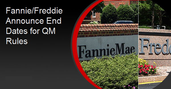 Fannie/Freddie Announce End Dates for QM Rules
