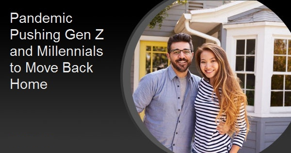 Pandemic Pushing Gen Z and Millennials to Move Back Home