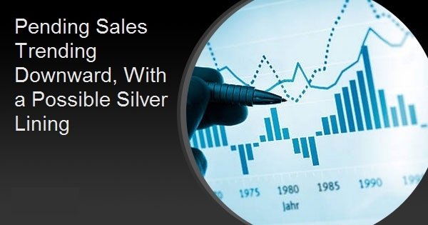 Pending Sales Trending Downward, With a Possible Silver Lining