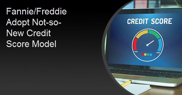 Fannie/Freddie Adopt Not-so-New Credit Score Model