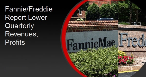 Fannie/Freddie Report Lower Quarterly Revenues, Profits