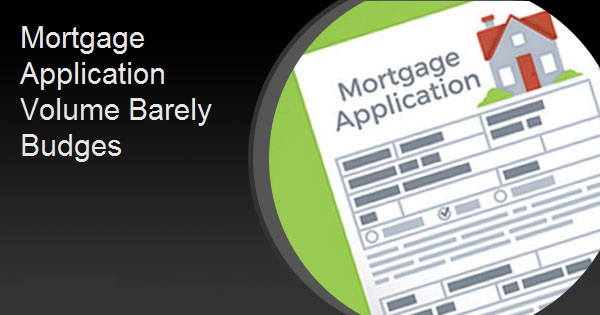 Mortgage Application Volume Barely Budges