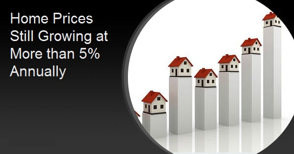 Home Prices Still Growing at More than 5% Annually