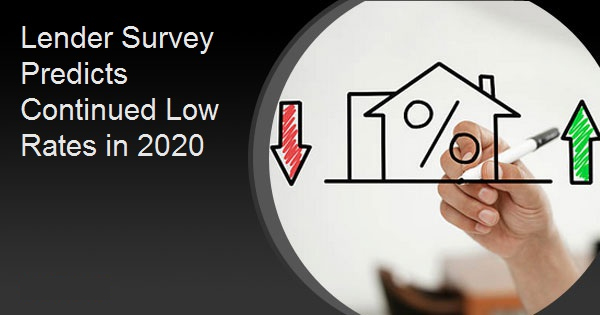 Lender Survey Predicts Continued Low Rates in 2020