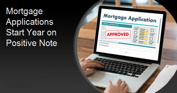 Mortgage Applications Start Year on Positive Note