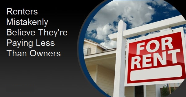 Renters Mistakenly Believe They're Paying Less Than Owners