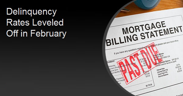 Delinquency Rates Leveled Off in February