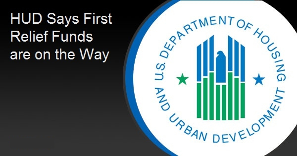HUD Says First Relief Funds are on the Way
