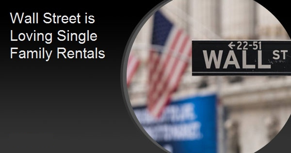 Wall Street is Loving Single Family Rentals